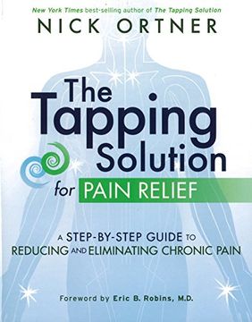 portada The Tapping Solution for Pain Relief: A Step-By-Step Guide to Reducing and Eliminating Chronic Pain (en Inglés)