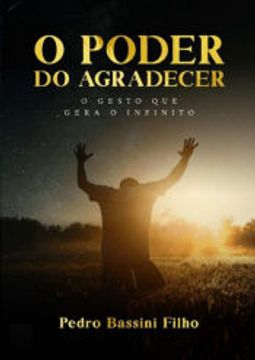 portada O Poder do Agradecer de Pedro Bassini Filho(Clube de Autores - Pensática, Unipessoal) (en Portugués)