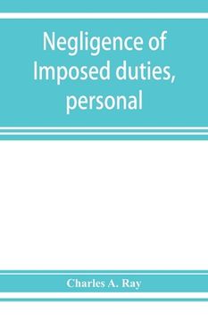 portada Negligence of imposed duties, personal (en Inglés)