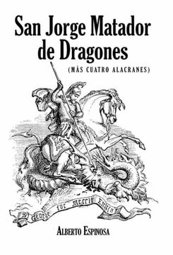 portada San Jorge Matador de Dragones: (Más Cuatro Alacranes)