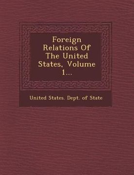 portada Foreign Relations of the United States, Volume 1... (en Inglés)