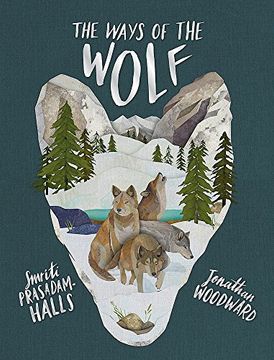 portada The Ways of the Wolf: Discover the Facts About Wolves in This Beautiful Non-Fiction Picture Book