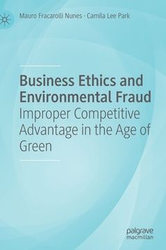 portada Business Ethics and Environmental Fraud: Improper Competitive Advantage in the Age of Green (en Inglés)