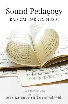 portada Sound Pedagogy: Radical Care in Music (Music in American Life) (en Inglés)