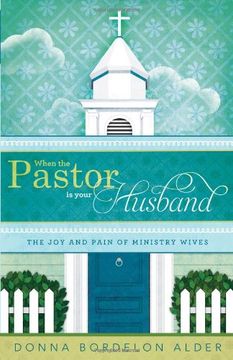 portada When the Pastor is Your Husband: The joy and Pain of Ministry Wives (en Inglés)