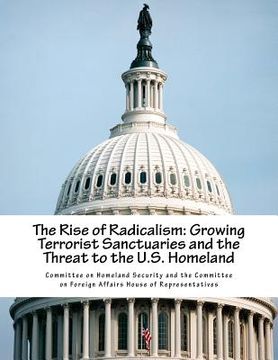 portada The Rise of Radicalism: Growing Terrorist Sanctuaries and the Threat to the U.S. Homeland (en Inglés)