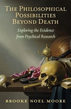 portada The Philosophical Possibilities Beyond Death: Exploring the Evidence from Psychical Research (in English)