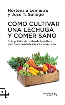 portada Como Cultivar una Lechuga y Comer Sano (in Spanish)