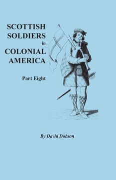 portada Scottish Soldiers in Colonial America, Part Eight (en Inglés)
