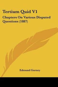 portada tertium quid v1: chapters on various disputed questions (1887) (en Inglés)