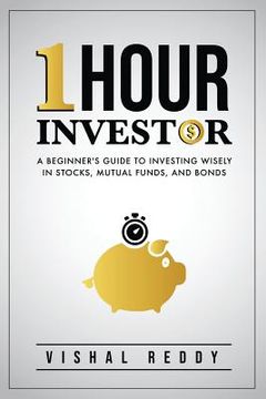 portada One Hour Investor: A Beginner's Guide to Investing Wisely in Stocks, Mutual Funds, and Bonds (en Inglés)