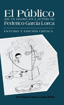 portada El Publico (de un Drama en 5 Actos) de Federico Garcia Lorca: Estudio y Edicion Critica.