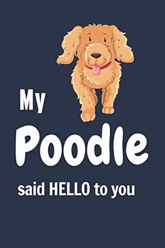 portada My Poodle Said Hello to You: For Poodle dog Fans (en Inglés)