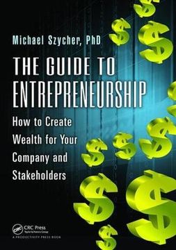 portada The Guide to Entrepreneurship: How to Create Wealth for Your Company and Stakeholders (en Inglés)