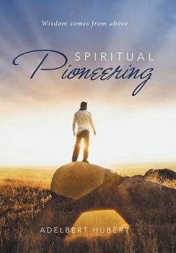 portada Spiritual Pioneering: Wisdom Comes from Above