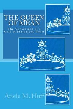 portada The Queen of Mean: The Conversion of a Cold and Prejudiced Heart (en Inglés)