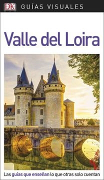 portada Guía Visual Valle del Loira: Las Guías que Enseñan lo que Otras Sólo Cuentan (Guias Visuales)