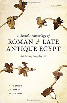 portada A Social Archaeology of Roman and Late Antique Egypt: Artefacts of Everyday Life (en Inglés)