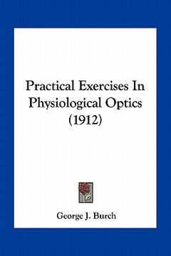 portada practical exercises in physiological optics (1912) (in English)
