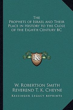 portada the prophets of israel and their place in history to the close of the eighth century bc (en Inglés)