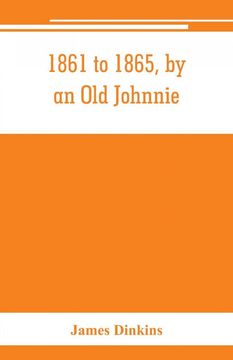 portada 1861 to 1865 by an old Johnnie Personal Recollections and Experiences in the Confederate Army 