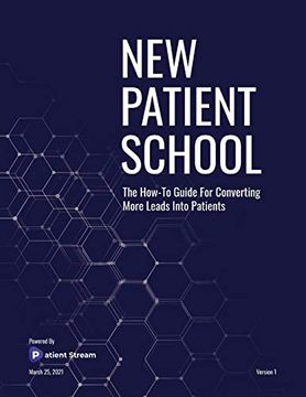 portada New Patient School: The how to Guide for Converting More Leads Into Patients (en Inglés)