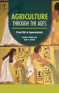 portada Agriculture Through the Ages: From Silk to Supermarkets (en Inglés)