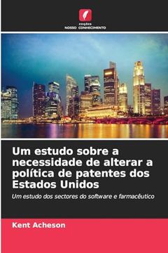 portada Um Estudo Sobre a Necessidade de Alterar a Política de Patentes dos Estados Unidos (en Portugués)