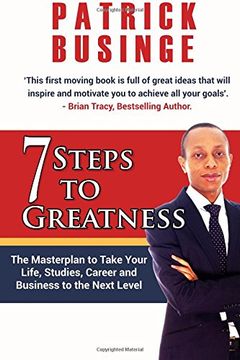 portada 7 Steps to Greatness: The Masterplan to Take Your Life, Studies, Career and Business to the Next Level: Volume 1 (Greatness Series)
