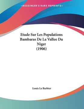 portada Etude Sur Les Populations Bambaras De La Vallee Du Niger (1906) (en Francés)