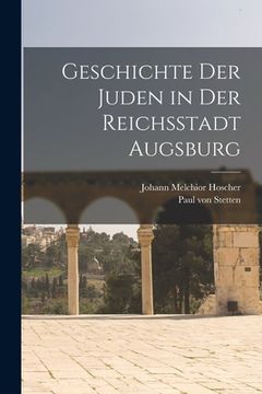 portada Geschichte der Juden in der Reichsstadt Augsburg (en Alemán)