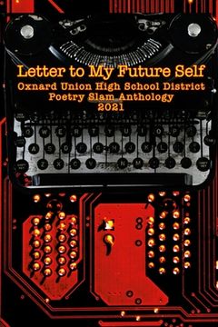 portada Letter to My Future Self: The 2021 Oxnard Union High School Poetry Slam Anthology (in English)