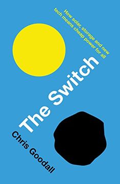 portada The Switch: How Solar, Storage and New Tech Means Cheap Power for All