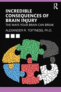 portada Incredible Consequences of Brain Injury: The Ways Your Brain can Break (en Inglés)