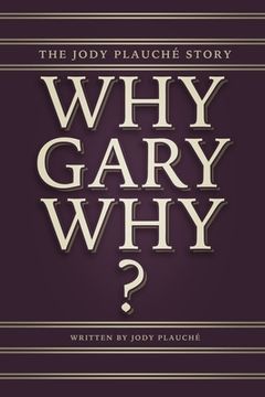 portada “Why, Gary, Why? ”: The Jody Plauché Story (in English)