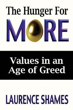 portada The Hunger for More: Searching for Values in an Age of Greed (en Inglés)