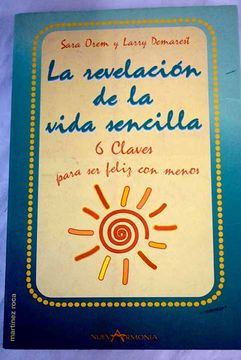 portada La Revelacion de la Vida Sencilla 6 Claves Para ser Feliz con men os (in Spanish)