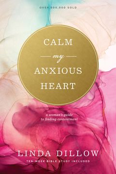portada Calm my Anxious Heart: A Woman'S Guide to Finding Contentment (en Inglés)