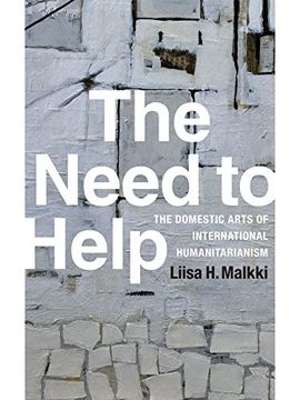 portada The Need to Help: The Domestic Arts of International Humanitarianism (in English)