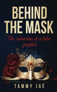 portada Behind the Mask: The seduction of a false prophet