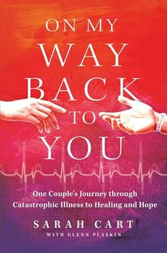 portada On my way Back to You: One Couple's Journey Through Catastrophic Illness to Healing and Hope (en Inglés)