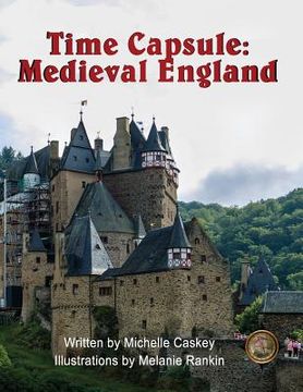 portada Time Capsule: Medieval England: You are There de Michelle l. Caskey(Createspace) (en Inglés)