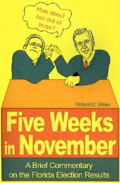 portada five weeks in november: a brief commentary on the florida election results (en Inglés)