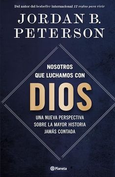 Nosotros que Luchamos con Dios: Una Nueva Perspectiva Sobre la Mayor Historia Jamás Contada
