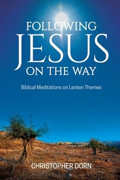 portada Following Jesus on the Way: Biblical Meditations on Lenten Themes (en Inglés)