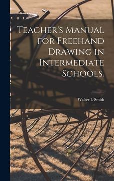 portada Teacher's Manual for Freehand Drawing in Intermediate Schools. (in English)