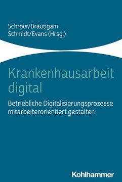 portada Krankenhausarbeit Digital: Betriebliche Digitalisierungsprozesse Mitarbeiterorientiert Gestalten (en Alemán)