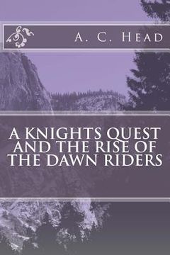 portada A Knights Quest And The Rise Of The Dawn Riders (in English)