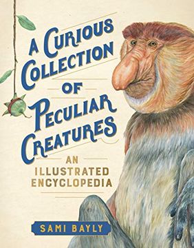 portada A Curious Collection of Peculiar Creatures: An Illustrated Encyclopedia (Curious Collection of Creatures) (in English)