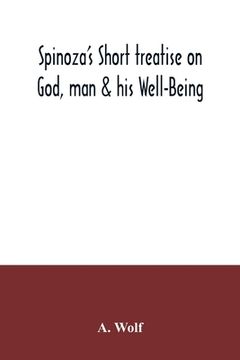 portada Spinoza's Short treatise on God, man & his Well-Being (in English)